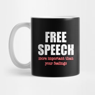 'Free Speech More Important Than you're Feelings' Inspirational Mug